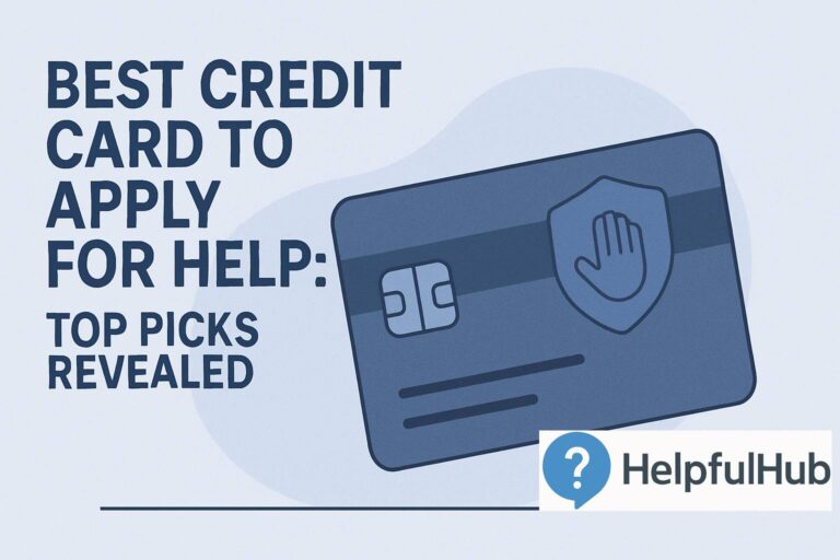 Best Credit Card to Apply for Help: Top Picks Revealed